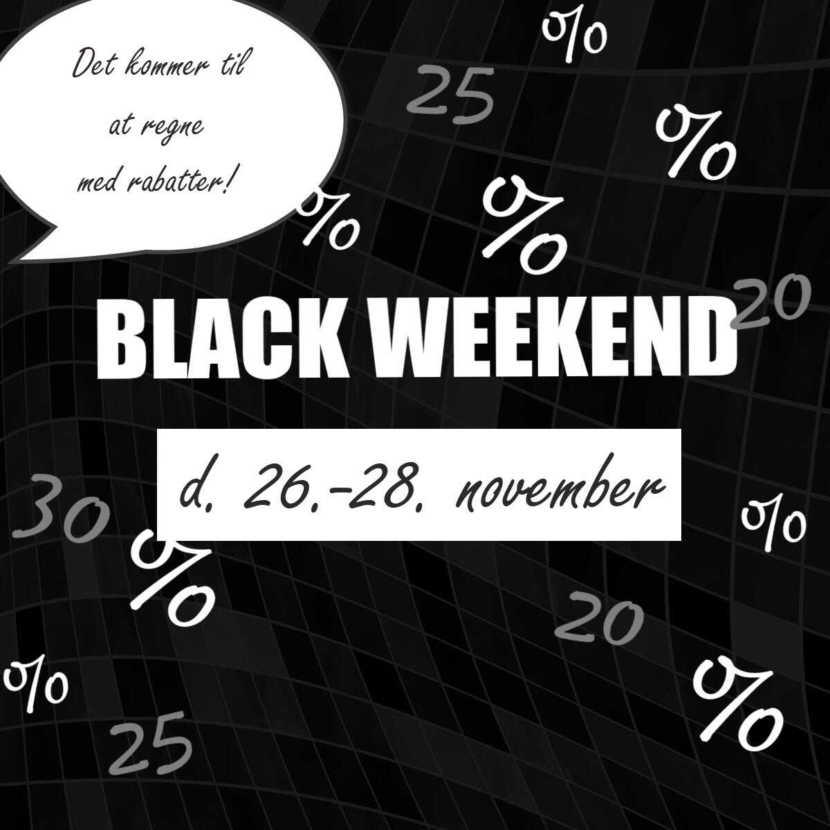 Pssst! Husk Black Weekend d. 26.-28. november 🎉